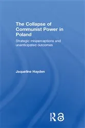 Book cover of The Collapse of Communist Power in Poland by Jacqueline Hayden