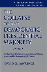 Book cover of The Collapse Of The Democratic Presidential Majority by David G Lawrence