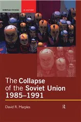 Book cover of The Collapse of the Soviet Union, 1985-1991 by David R. Marples