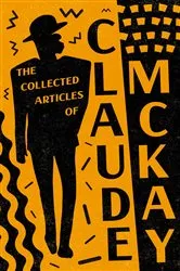 Book cover of The Collected Articles of Claude McKay by Claude McKay
