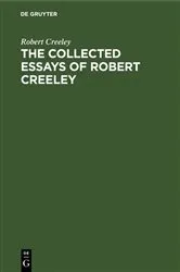 Book cover of The Collected Essays of Robert Creeley by Robert Creeley