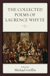 Book cover of The Collected Poems of Laurence Whyte by Michael Griffin