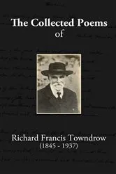 Book cover of The Collected Poems of Richard Francis Towndrow by Chris Towndrow