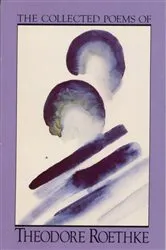 Book cover of The Collected Poems of Theodore Roethke by Theodore Roethke
