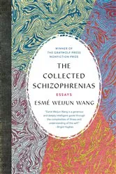 Book cover of The Collected Schizophrenias by Esmé Weijun Wang