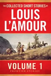 Book cover of The Collected Short Stories of Louis L'Amour, Volume 1 by Louis L'Amour