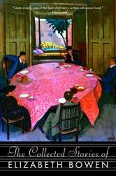 Book cover of The Collected Stories of Elizabeth Bowen by Elizabeth Bowen