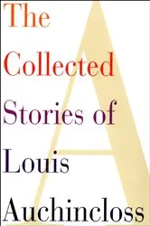 Book cover of The Collected Stories of Louis Auchincloss by Louis Auchincloss