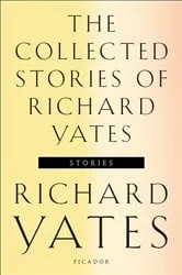 Book cover of The Collected Stories of Richard Yates by Richard Yates