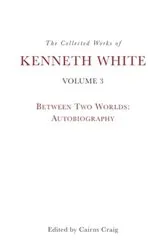 Book cover of The Collected Works of Kenneth White, Volume 3 by Unknown