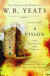 Book cover of The Collected Works of W.B. Yeats Volume XIII: A Vision by William Butler Yeats