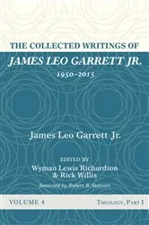 Book cover of The Collected Writings of James Leo Garrett Jr., 1950–2015: Volume Four by James LeoJr. Garrett