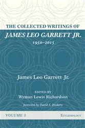 Book cover of The Collected Writings of James Leo Garrett Jr., 1950–2015: Volume Three by James LeoJr. Garrett