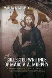 Book cover of The Collected Writings of Marcia A. Murphy by Marcia A. Murphy