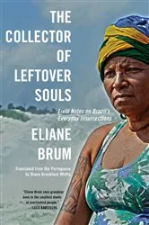 Book cover of The Collector of Leftover Souls by Eliane Brum