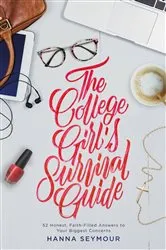 Book cover of The College Girl's Survival Guide by Hanna Seymour