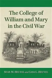 Book cover of The College of William and Mary in the Civil War by Sean M. Heuvel