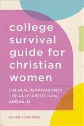 Book cover of The College Survival Guide for Christian Women by Meredith Barnes