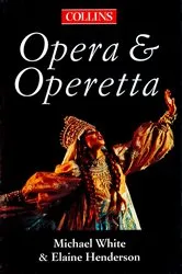Book cover of The Collins Guide To Opera And Operetta by Michael White