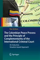 Book cover of The Colombian Peace Process and the Principle of Complementarity of the International Criminal Court by Unknown