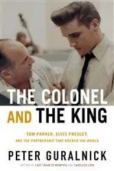 Book cover of The Colonel and the King by Peter Guralnick