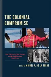 Book cover of The Colonial Compromise by Miguel A. De La Torre