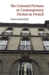 Book cover of The Colonial Fortune in Contemporary Fiction in French by Oana Panaïté