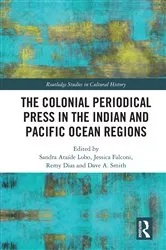 Book cover of The Colonial Periodical Press in the Indian and Pacific Ocean Regions by Sandra Ataíde Lobo