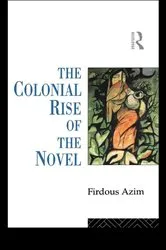 Book cover of The Colonial Rise of the Novel by Firdous Azim