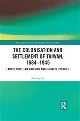 Book cover of The Colonisation and Settlement of Taiwan, 1684–1945 by Ruiping Ye