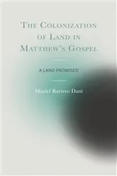 Book cover of The Colonization of Land in Matthew's Gospel by Maziel Barreto Dani