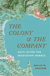 Book cover of The Colony and the Company by Malick W. Ghachem