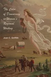 Book cover of The Color of Democracy in Women's Regional Writing by Jean Carol Griffith