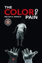 Book cover of The Color of Pain by Melisa E. Arnold