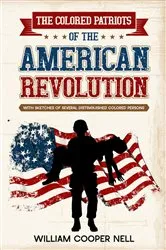 Book cover of The Colored Patriots of the American Revolution by Unknown