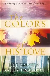 Book cover of The Colors of His Love by Dee Brestin