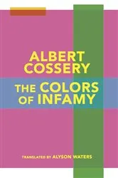 Book cover of The Colors of Infamy by Albert Cossery