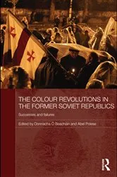 Book cover of The Colour Revolutions in the Former Soviet Republics by Donnacha Ó Beacháin