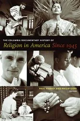 Book cover of The Columbia Documentary History of Religion in America Since 1945 by Paul Harvey