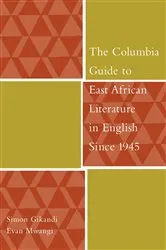 Book cover of The Columbia Guide to East African Literature in English Since 1945 by Simon Gikandi