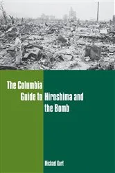 Book cover of The Columbia Guide to Hiroshima and the Bomb by Michael Kort