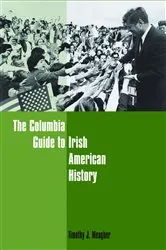 Book cover of The Columbia Guide to Irish American History by Timothy Meagher