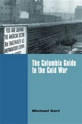Book cover of The Columbia Guide to the Cold War by Michael Kort