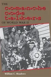 Book cover of The Comanche Code Talkers of World War II by William C. Meadows