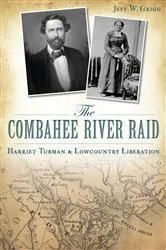 Book cover of The Combahee River Raid by Jeff W. Grigg
