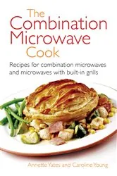 Book cover of The Combination Microwave Cook by Annette Yates