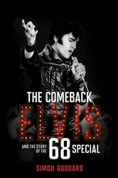Book cover of The Comeback: Elvis and the Story of the 68 Special by Simon Goddard
