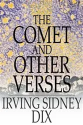 Book cover of The Comet and Other Verses by Irving Sidney Dix