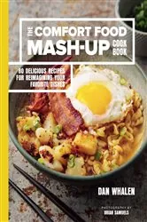 Book cover of The Comfort Food Mash-Up Cookbook by Dan Whalen