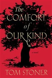 Book cover of The Comfort of Our Kind by Tom Stoner